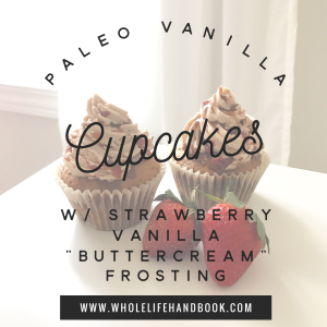 Paleo vanilla cupcakes w/ strawberry vanilla frosting // Whole Life Handbook // www.WholeLifeHandbook.com