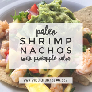 Paleo Shrimp Nachos with Pineapple Salsa // Whole Life Handbook // www.WholeLifeHandbook.com